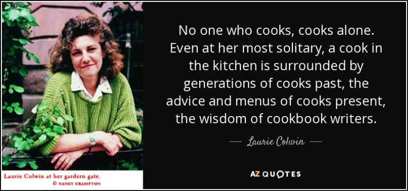 quote-no-one-who-cooks-cooks-alone-even-at-her-most-solitary-a-cook-in-the-kitchen-is-surrounded-laurie-colwin-52-30-49